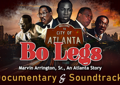 Bo Legs: Marvin Arrington, Sr., An Atlanta Story
